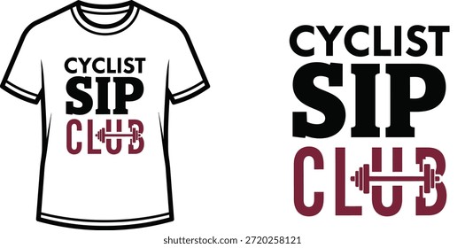 Diseño de camiseta de tipografía con letras "CYCLIST SIP CLUB"; Obra de arte temática de pesas de gimnasio. aislado sobre fondo blanco