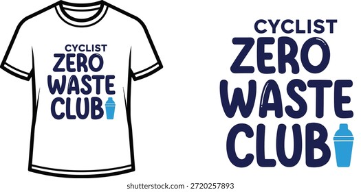 Typography t-shirt design with "CYCLIST ZERO WASTE CLUB" lettering; T-shirt themed artwork. isolated on white background