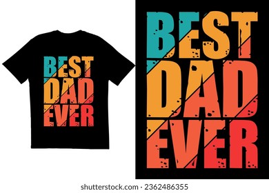 Typography t-shirt design. Dad T-shirt design. Father's day t-shirt design. Best dad ever t-shirt design