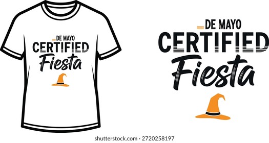 Typography t-shirt design with "DE MAYO CERTIFIED Fiesta" lettering; T-shirt themed artwork. isolated on white...