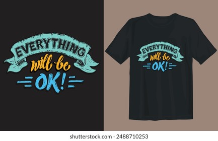 Typography T-shirt design. Everything will be ok.