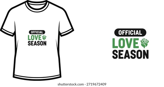 Ein typografisches T-Shirt-Design mit dem kühnen Slogan "OFFICIAL LOVE SAASON" mit grüner Rose. Das Design verwendet moderne und minimalistische Schriftzüge, die sich für Print-on-Demand-Produkte, Bekleidung und Handelsartikel eignen, perfekt für romantische Anlässe wie den Valentinstag oder Frühlingsveranstaltungen.