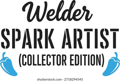  diseño de camiseta tipográfica con la frase 'Welder Spark Artista (Collector Edition)' con chispas decorativas sobre un fondo transparente.