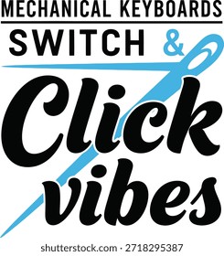 Un diseño de camiseta de tipografía con el texto 'Mechanical Keyboards Switch Hacer clic Vibes' con un ícono de teclado estilizado, perfecto para entusiastas de la tecnología y jugadores.