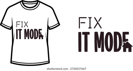Typography t-shirt design with "FIX IT MODE" lettering; T-shirt themed artwork. isolated on white background