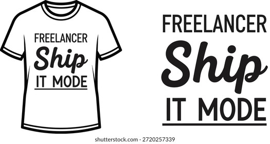Typography t-shirt design with "FREELANCER Ship It Mode" lettering; T-shirt themed artwork. isolated on white background