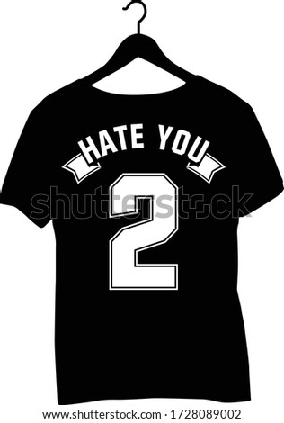 typography t-shirt design - Hate you too