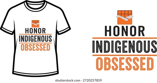 Diseño de la camiseta de la tipografía con letras "HONOR INDIGENOUS OBSESSED"; Camiseta con una obra de arte temática de...