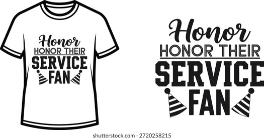 Typography t-shirt design with "Honor their Service Fan" lettering; T-shirt themed artwork. isolated on white background