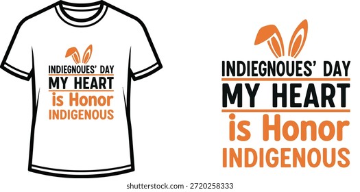 Typography t-shirt design with "INDIGNOUES' DAY MY HEART is Honor INDIGENOUS" lettering; T-shirt themed artwork....