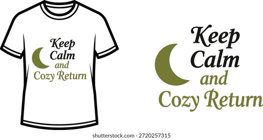 Typography t-shirt design with "Keep Calm and Cozy Return" lettering; T-shirt themed artwork. isolated on white...
