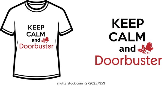Typography t-shirt design with "KEEP CALM and Doorbuster" lettering; T-shirt themed artwork. isolated on white...