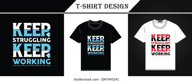 Typography T-Shirt design, Keep Struggling Keep Working