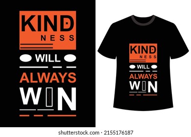 Typography T-shirt Design Kindness Will Always Win.