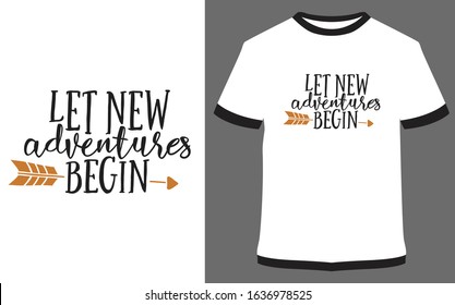 Typography T-shirt Design - Let New Adventures Begin. It Can Use For Labels, Logo, Sign, Sticker For Printing For The Family T-shirt.