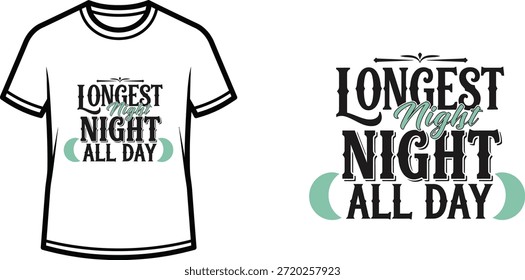 Typografie T-Shirt-Design mit "LONGEST NIGHT NIGHT ALL DAY" Schriftzug; T-Shirt-Kunstwerke. einzeln auf weiß...