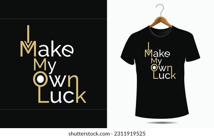 Typography t-shirt design I Make My Own Luck motivational quotes, black
lettering tshirt realistic mockup with short sleeves.