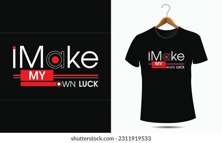 Typography t-shirt design I Make My Own Luck motivational quotes, black
lettering tshirt realistic mockup with short sleeves.