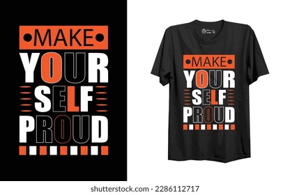 Typography t-shirt design. "MAKE YOURSELF PROUD"
