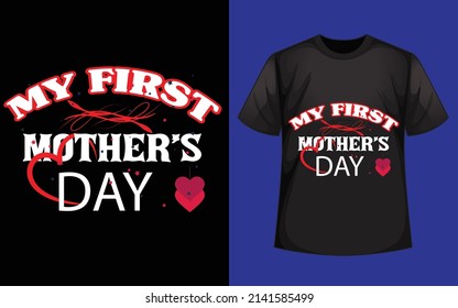 Typography t-shirt design My First Love Mom- Happy Mother's Day T Shirt Design
