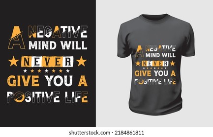 Typography t-shirt design A negative mind will never give you a positive life