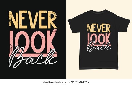 Typography T-shirt Design Never Look Back