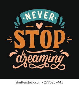 Typography T-shirt Design: Never Stop Dreaming
