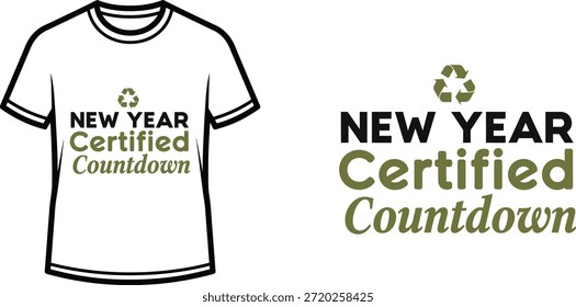 Typography t-shirt design with "NEW YEAR Certified Countdown" lettering; T-shirt themed artwork. isolated on white...