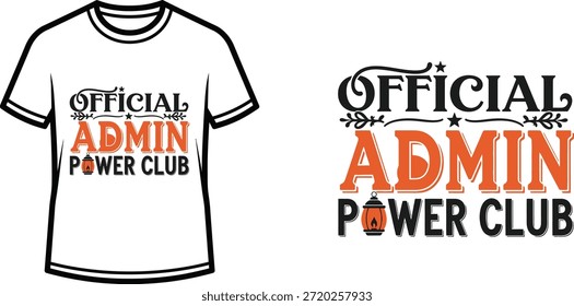 Typography t-shirt design with "Official Admin Power Club" lettering; T-shirt themed artwork. isolated on white...