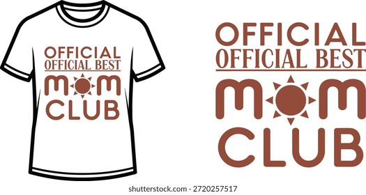 Typography t-shirt design with "OFFICIAL OFFICIAL BEST MOM CLUB" lettering; T-shirt themed artwork. isolated on white...