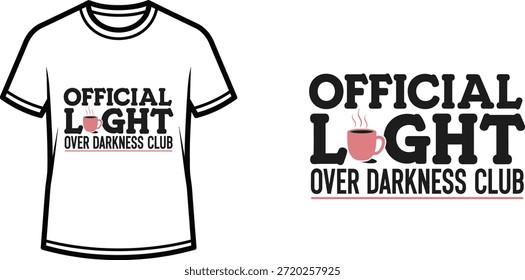 Tipografia t-shirt design com "OFFICIAL LIGHT OVER DARKNESS CLUB" lettering; Xícara de café temático arte...