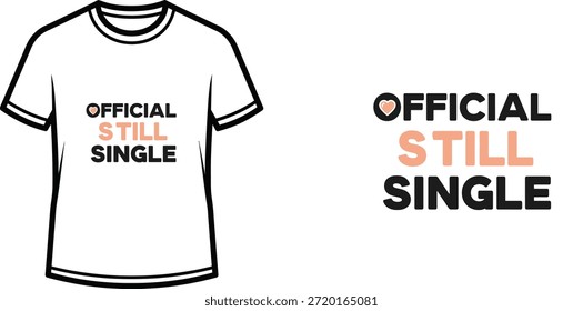 Typografie-T-Shirt-Design mit dem Schriftzug "OFFICIAL STILL SINGLE"; T-Shirt-Kunstwerke. einzeln auf weißem Hintergrund