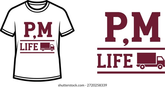 Diseño de camiseta de tipografía con letras "P, M LIFE"; Camiseta con una obra de arte temática de diseño de camión...