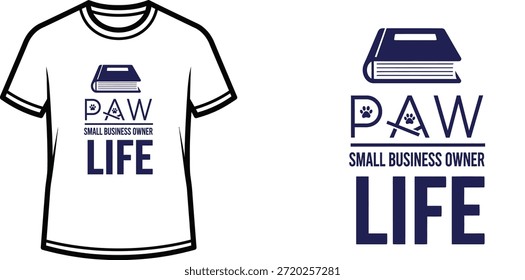 Typography t-shirt design with "PAW SMALL BUSINESS OWNER LIFE" lettering; T-shirt with a book and paw print design...