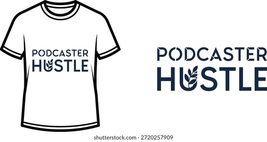 Typography t-shirt design with "PODCASTER HUSTLE" lettering; T-shirt themed artwork. isolated on white background