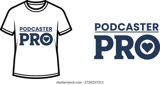 Typography t-shirt design with "PODCASTER PRO" lettering; T-shirt themed artwork. isolated on white background