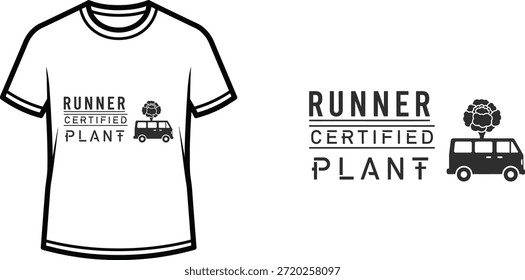 Typography t-shirt design with "RUNNER CERTIFIED PLANT" lettering; Van with a plant on top themed artwork. isolated...