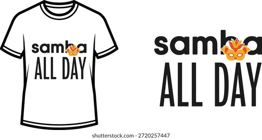 Design de camiseta tipográfica com letras "Samba ALL DAY"; máscara com tema de arte. isolado no fundo branco