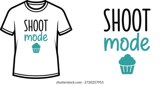 Typography t-shirt design with "SHOOT mode" lettering; T-shirt with a cupcake themed artwork. isolated on white...