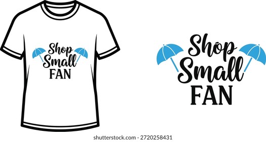 Typography t-shirt design with "Shop Small FAN" lettering; Umbrella themed artwork. isolated on white background
