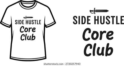Typography t-shirt design with "SIDE HUSTLE Core Club" lettering; T-shirt themed artwork. isolated on white background