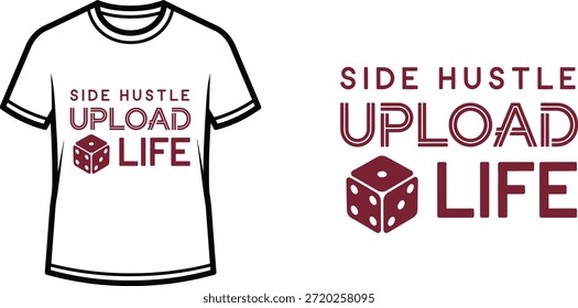 Typography t-shirt design with "SIDE HUSTLE UPLOAD LIFE" lettering; T-shirt with dice design themed artwork. isolated...