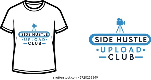 Typography t-shirt design with "SIDE HUSTLE UPLOAD CLUB" lettering; T-shirt with a camera icon and text themed...