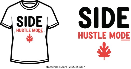 Typography t-shirt design with "SIDE HUSTLE MODE" lettering; T-shirt themed artwork. isolated on white background