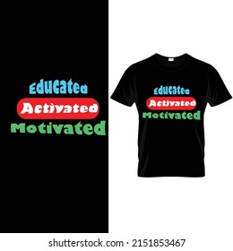 typography t-shirt design slogan Educated Activated Motivated.vector illustration. unique motivational quote t shirt design.Ready to print eps 10.eps