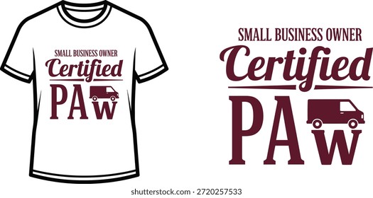 Typography t-shirt design with "SMALL BUSINESS OWNER Certified PAw" lettering; T-shirt themed artwork. isolated on...