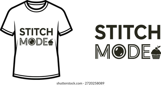 Typography t-shirt design with "STITCH MODE" lettering; T-shirt with text and cupcake design themed artwork. isolated...