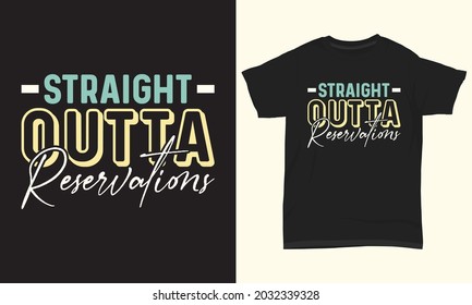 Typography T-shirt Design " Straight Outta Reservation "