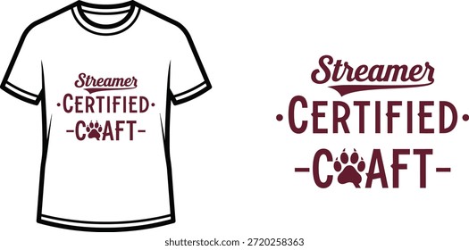 Typography t-shirt design with "Streamer Certified Craft" lettering; T-shirt themed artwork. isolated on white...