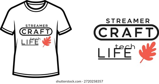 Typography t-shirt design with "STREAMER CRAFT tech LIFE" lettering; T-shirt themed artwork. isolated on white...